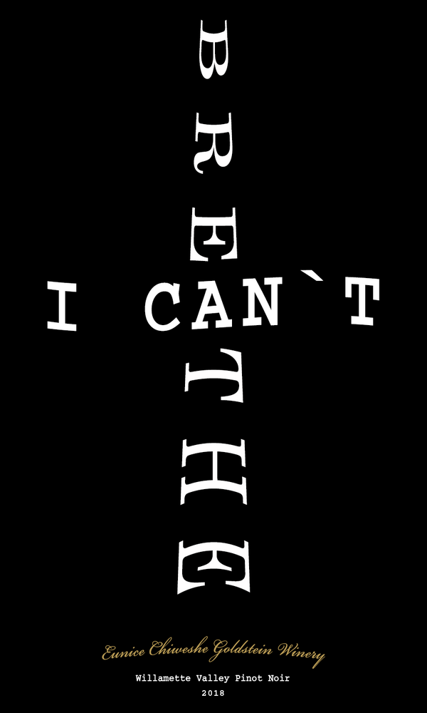 Chiweshe Black Lives Matter I Can't Breathe Pinot Noir Willamette Valley 2018 750 mL